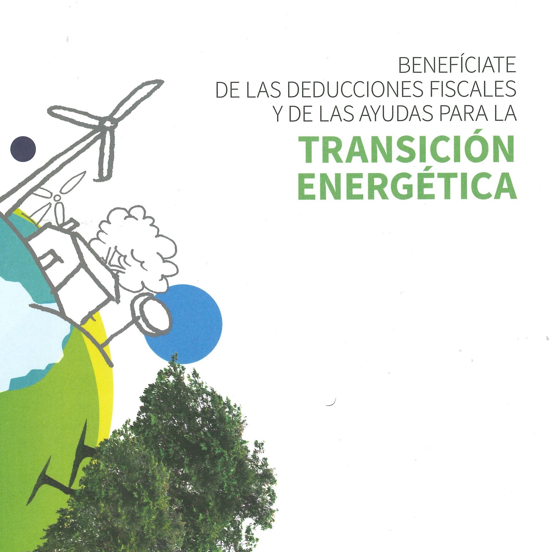 Benefíciate de las deducciones fiscales y de las ayudas para la TRANSICIÓN ENERGÉTICA Benefíciate de las deducciones fiscales y de las ayudas para la TRANSICIÓN ENERGÉTICA